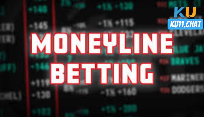 Kèo Moneyline là gì? Tìm hiểu ngay kiểu cược cực hot này cùng Ku11bet